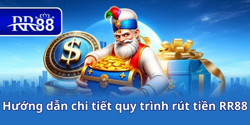 Hướng dẫn chi tiết quy trình rút tiền RR88