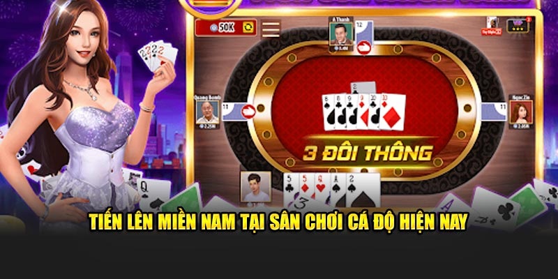 Tổng quan về sảnh Tiến Lên Miền Nam